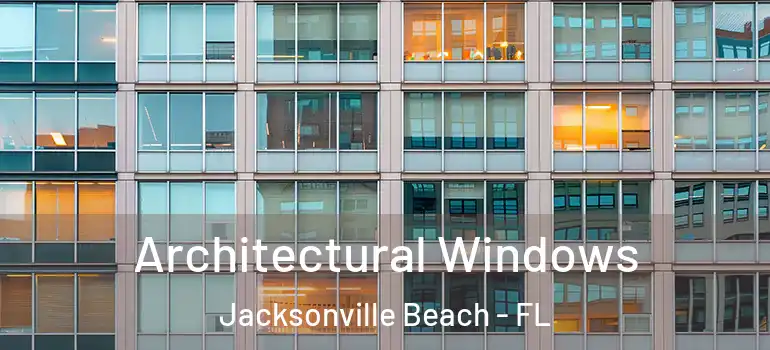 Architectural Windows Jacksonville Beach - FL
