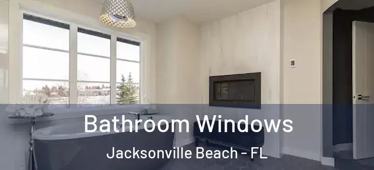 Bathroom Windows Jacksonville Beach - FL