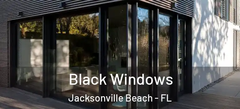 Black Windows Jacksonville Beach - FL