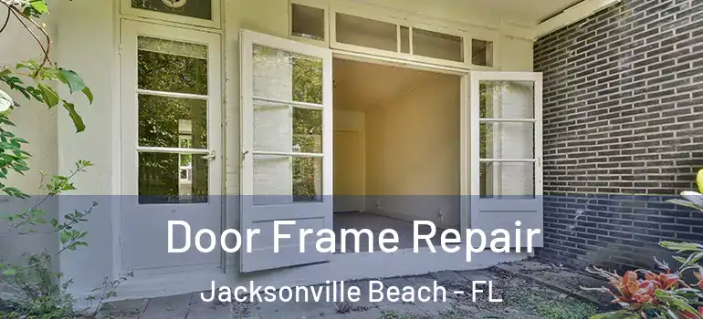 Door Frame Repair Jacksonville Beach - FL