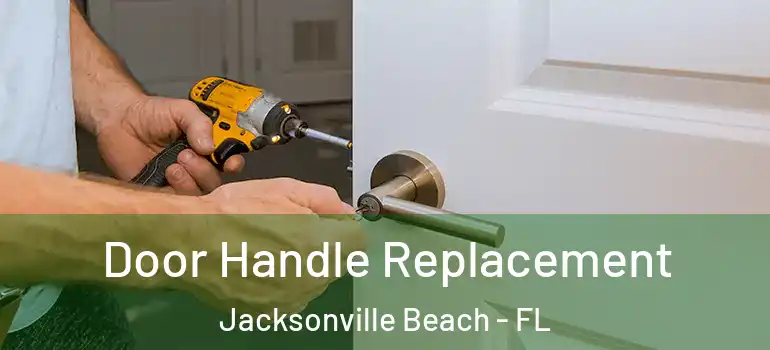 Door Handle Replacement Jacksonville Beach - FL