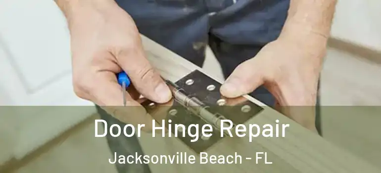 Door Hinge Repair Jacksonville Beach - FL