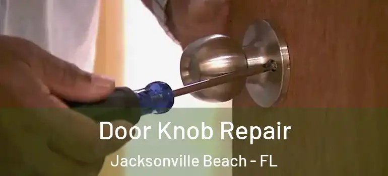Door Knob Repair Jacksonville Beach - FL