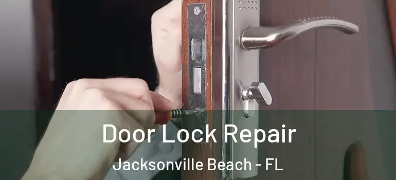 Door Lock Repair Jacksonville Beach - FL