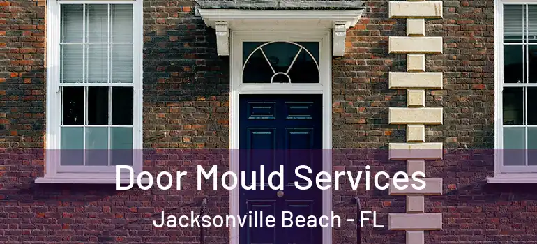 Door Mould Services Jacksonville Beach - FL