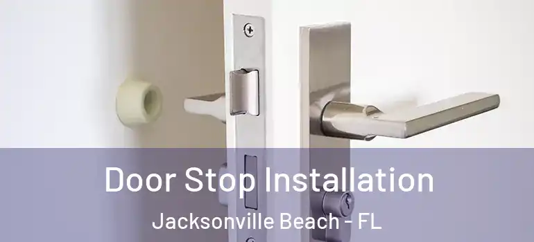 Door Stop Installation Jacksonville Beach - FL