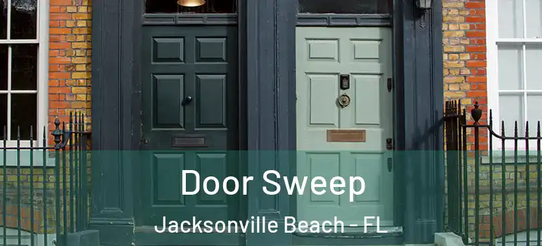 Door Sweep Jacksonville Beach - FL