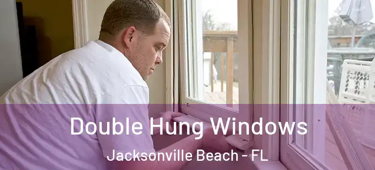 Double Hung Windows Jacksonville Beach - FL