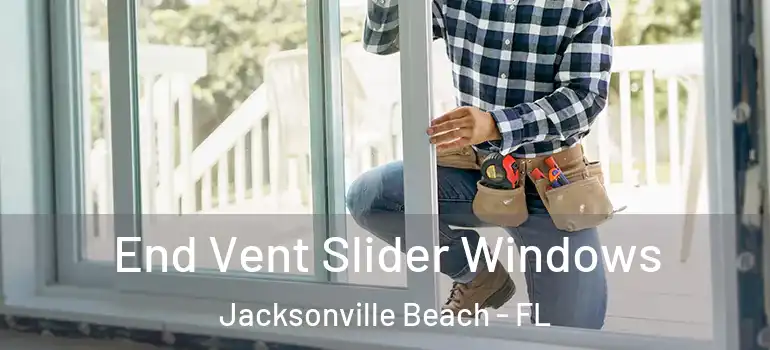 End Vent Slider Windows Jacksonville Beach - FL