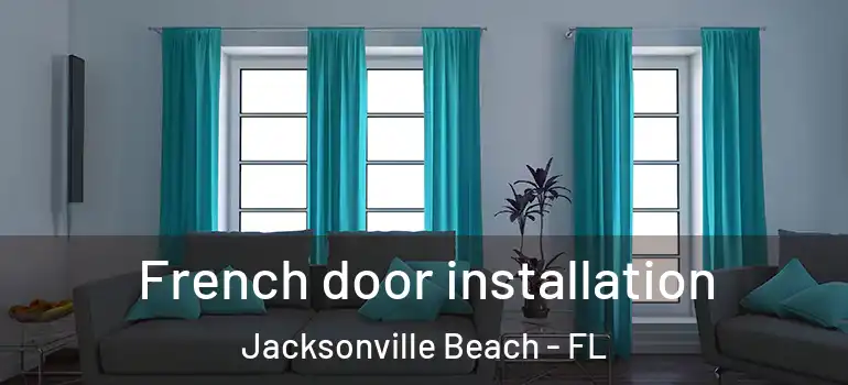 French door installation Jacksonville Beach - FL