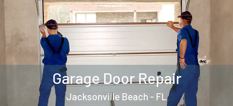 Garage Door Repair Jacksonville Beach - FL
