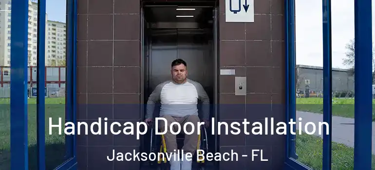Handicap Door Installation Jacksonville Beach - FL