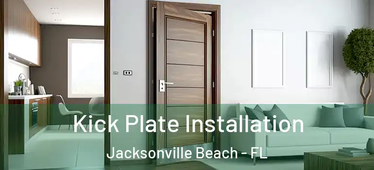 Kick Plate Installation Jacksonville Beach - FL