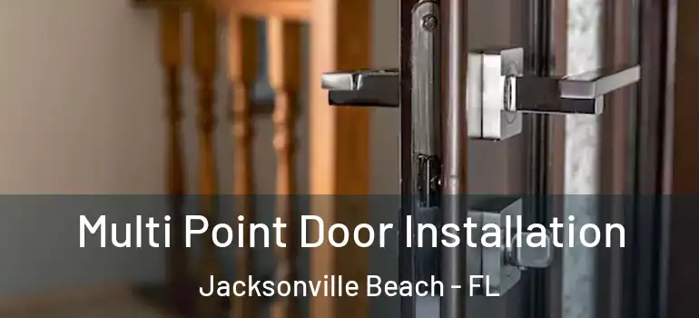 Multi Point Door Installation Jacksonville Beach - FL