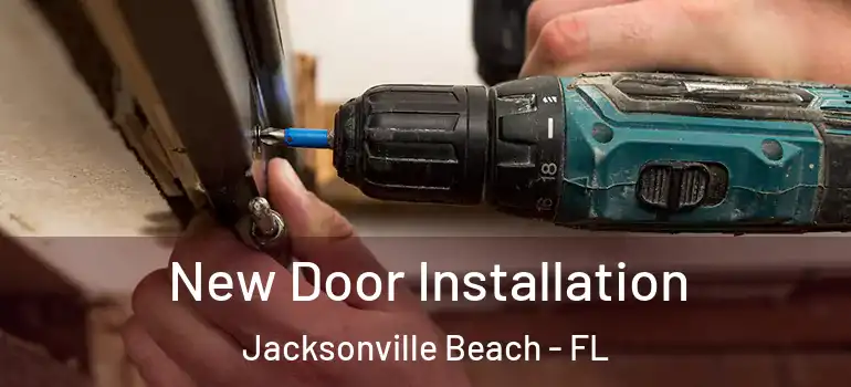 New Door Installation Jacksonville Beach - FL