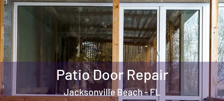 Patio Door Repair Jacksonville Beach - FL