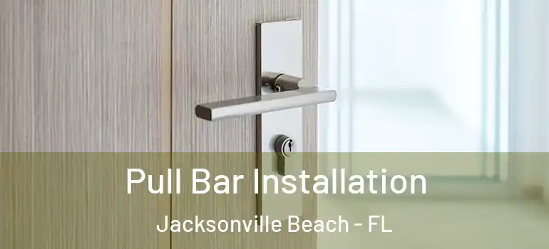 Pull Bar Installation Jacksonville Beach - FL