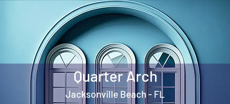 Quarter Arch Jacksonville Beach - FL