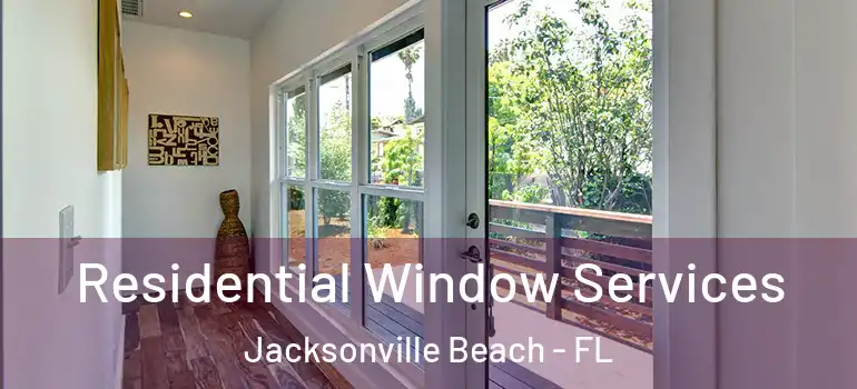 Residential Window Services Jacksonville Beach - FL