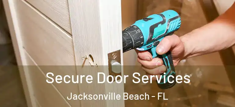 Secure Door Services Jacksonville Beach - FL