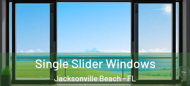 Single Slider Windows Jacksonville Beach - FL
