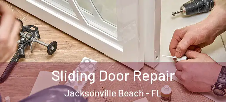 Sliding Door Repair Jacksonville Beach - FL