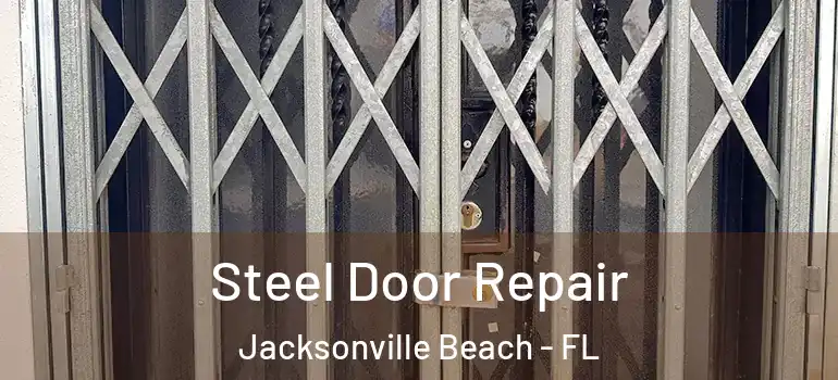 Steel Door Repair Jacksonville Beach - FL