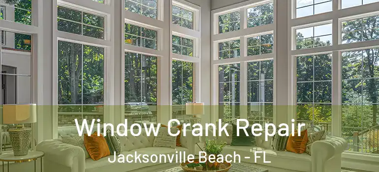 Window Crank Repair Jacksonville Beach - FL