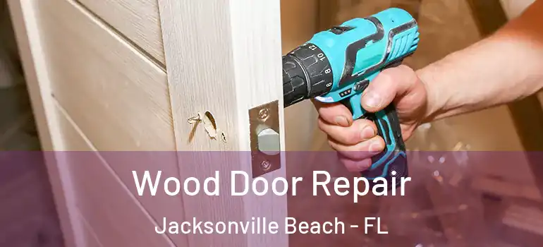Wood Door Repair Jacksonville Beach - FL