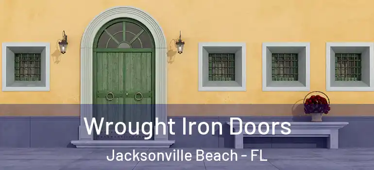 Wrought Iron Doors Jacksonville Beach - FL
